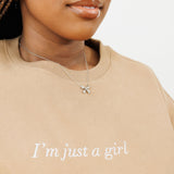 I’m Just a Girl: Crewneck Sweatshirt